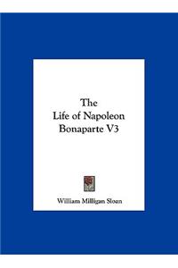 Life of Napoleon Bonaparte V3