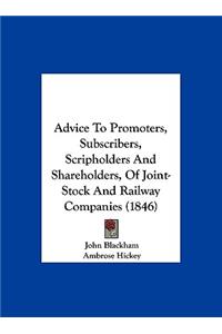 Advice to Promoters, Subscribers, Scripholders and Shareholders, of Joint-Stock and Railway Companies (1846)