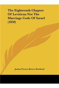 The Eighteenth Chapter of Leviticus Not the Marriage Code of Israel (1850)