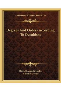 Degrees and Orders According to Occultism