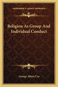 Religion as Group and Individual Conduct