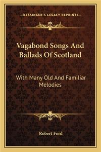 Vagabond Songs and Ballads of Scotland