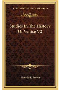 Studies In The History Of Venice V2