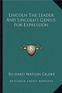 Lincoln the Leader and Lincoln's Genius for Expression