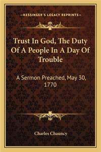 Trust in God, the Duty of a People in a Day of Trouble