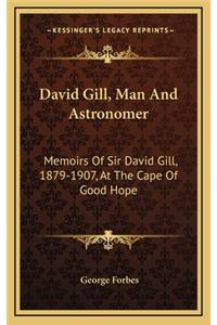 David Gill, Man and Astronomer