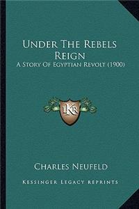 Under The Rebels Reign