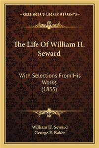 The Life Of William H. Seward