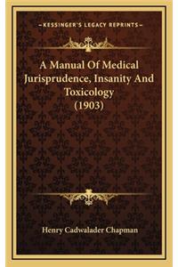 A Manual of Medical Jurisprudence, Insanity and Toxicology (1903)