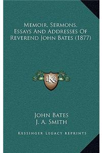 Memoir, Sermons, Essays and Addresses of Reverend John Bates (1877)