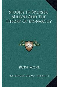 Studies in Spenser, Milton and the Theory of Monarchy