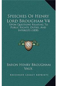 Speeches Of Henry Lord Brougham V4: Upon Questions Relating To Public Rights, Duties, And Interests (1838)