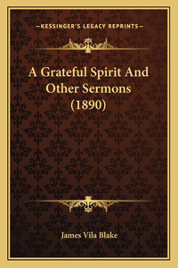 A Grateful Spirit And Other Sermons (1890)