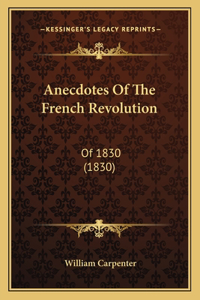 Anecdotes Of The French Revolution