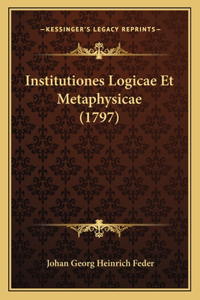 Institutiones Logicae Et Metaphysicae (1797)