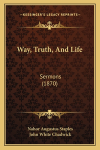 Way, Truth, And Life