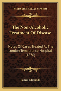 The Non-Alcoholic Treatment Of Disease