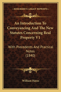 Introduction To Conveyancing And The New Statutes Concerning Real Property V1