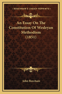 An Essay On The Constitution Of Wesleyan Methodism (1851)