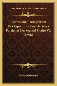 Lecons Sur L'Integration Des Equations Aux Derivees Partielles Du Second Ordre V2 (1898)