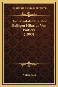 Die Trinitatslehre Des Heiligen Hilarius Von Poitiers (1903)