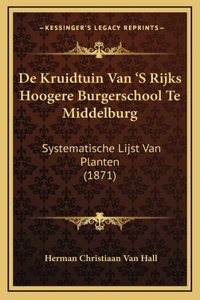 De Kruidtuin Van 'S Rijks Hoogere Burgerschool Te Middelburg