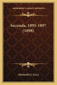 Secunda, 1895-1897 (1898)