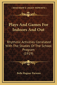 Plays And Games For Indoors And Out