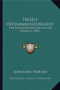 Hegels Offenbarungsbegriff: Ein Religionsphilosophischer Versuch (1887)