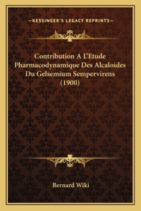 Contribution A L'Etude Pharmacodynamique Des Alcaloides Du Gelsemium Sempervirens (1900)