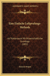 Eine Einfache Luftprufungs-Methode: Auf Kohlensaure Mit Wissenschaftlicher Grundlage (1892)