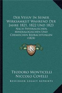 Der Vesuv In Seiner Wirksamkeit Wahrend Der Jahre 1821, 1822 Und 1823