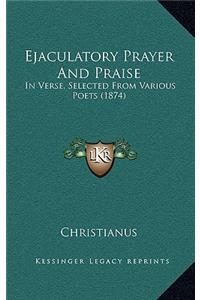 Ejaculatory Prayer And Praise
