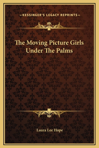 The Moving Picture Girls Under The Palms