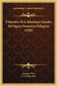 Il Martirio Di S. Sebastiano Quadro Del Signor Domenico Pellegrini (1828)