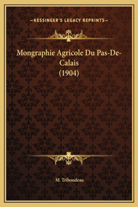 Mongraphie Agricole Du Pas-De-Calais (1904)