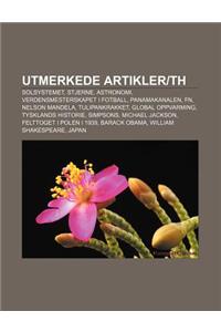 Utmerkede Artiklerth: Solsystemet, Stjerne, Astronomi, Verdensmesterskapet I Fotball, Panamakanalen, FN, Nelson Mandela, Tulipankrakket