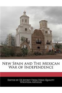 New Spain and the Mexican War of Independence