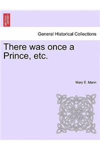 There Was Once a Prince, Etc.