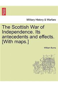 The Scottish War of Independence. Its Antecedents and Effects. [With Maps.] Vol. II