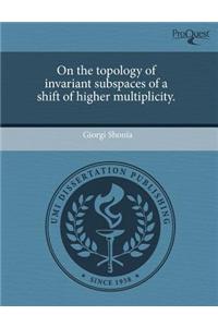 On the Topology of Invariant Subspaces of a Shift of Higher Multiplicity