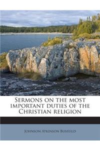 Sermons on the Most Important Duties of the Christian Religion
