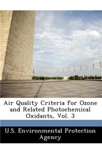Air Quality Criteria for Ozone and Related Photochemical Oxidants, Vol. 3