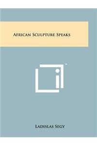 African Sculpture Speaks