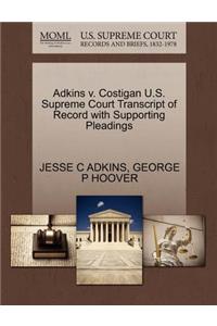 Adkins V. Costigan U.S. Supreme Court Transcript of Record with Supporting Pleadings