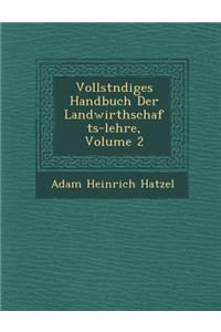 Vollst�ndiges Handbuch Der Landwirthschafts-lehre, Volume 2