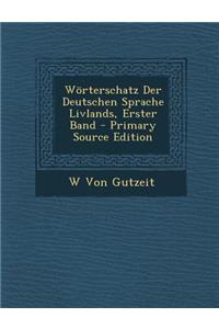 Worterschatz Der Deutschen Sprache Livlands, Erster Band