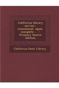 California Library Service: Economical, Equal, Complete ..