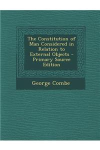 The Constitution of Man Considered in Relation to External Objects