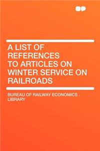 A List of References to Articles on Winter Service on Railroads